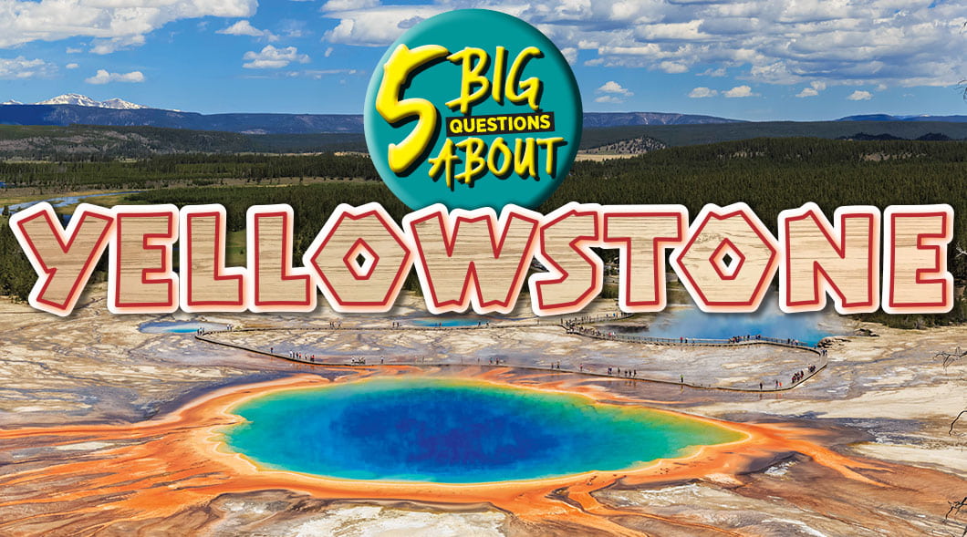 5 Big Questions About Yellowstone